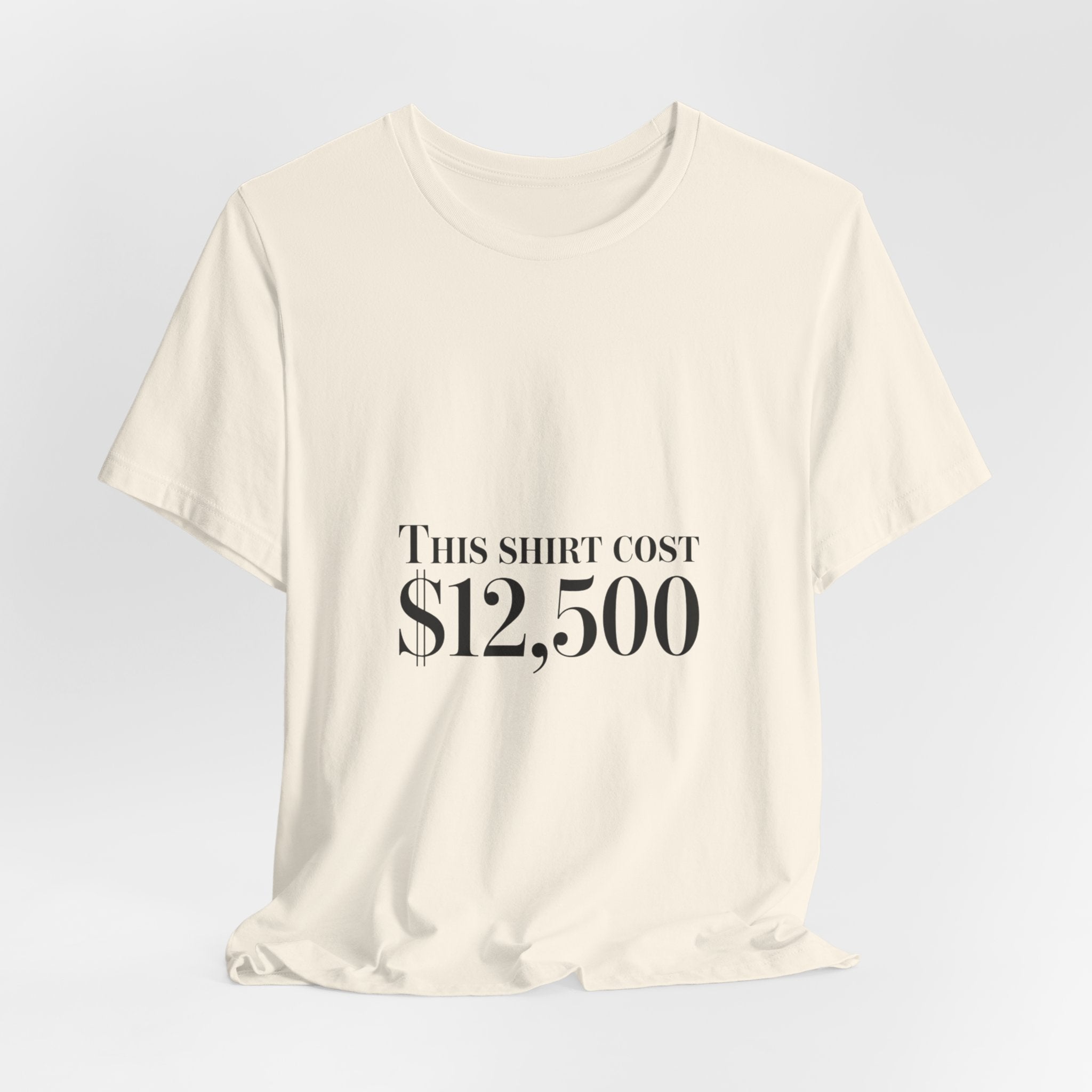 This Shirt Cost 12,500 Tee | Ironic Wealth-Flex Statement, Anti-Hypebeast