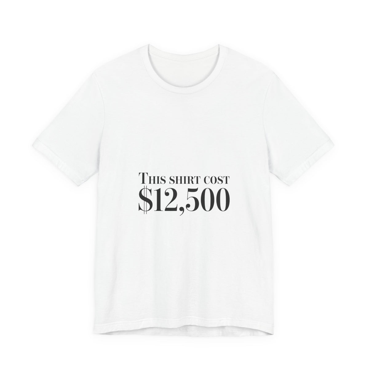 This Shirt Cost 12,500 Tee | Ironic Wealth-Flex Statement, Anti-Hypebeast